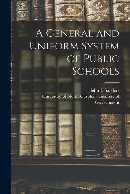 A General and Uniform System of Public Schools - John L Sanders