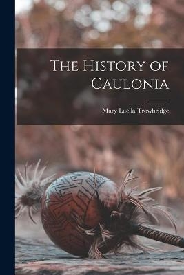 The History of Caulonia - Mary Luella Trowbridge