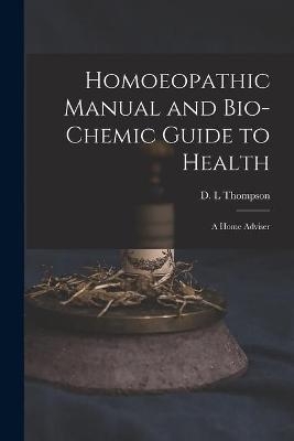Homoeopathic Manual and Bio-chemic Guide to Health - 