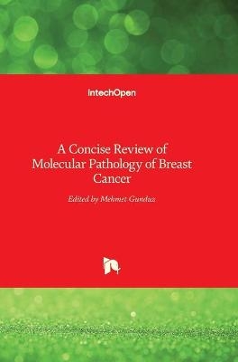 A Concise Review of Molecular Pathology of Breast Cancer - 