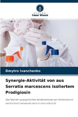 Synergie-Aktivität von aus Serratia marcescens isoliertem Prodigiosin - Dmytro Ivanchenko