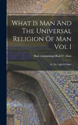 What Is Man And The Universal Religion Of Man Vol I - 