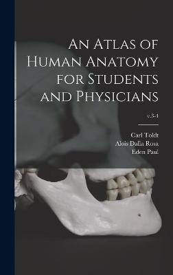An Atlas of Human Anatomy for Students and Physicians; v.3-4 - Carl 1840-1920 Toldt