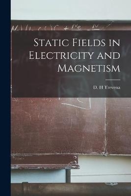 Static Fields in Electricity and Magnetism - 