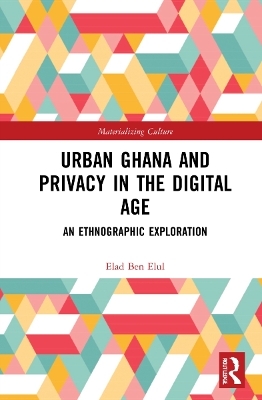 Urban Ghana and Privacy in the Digital Age - Elad Ben Elul