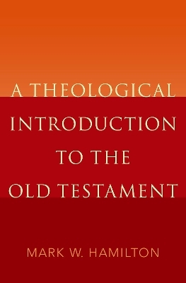 A Theological Introduction to the Old Testament - Mark W. Hamilton