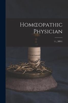 Homoeopathic Physician; 11, (1891) -  Anonymous
