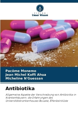 Antibiotika - Pacôme Monemo, Jean Michel Koffi Ahua, Micheline N'Guessan