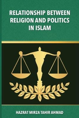 The Relationship between Religion & Politics in Islam - Hadrat Mirza Tahir Ahmad