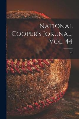 National Cooper's Jorunal, Vol. 44; 44 -  Anonymous