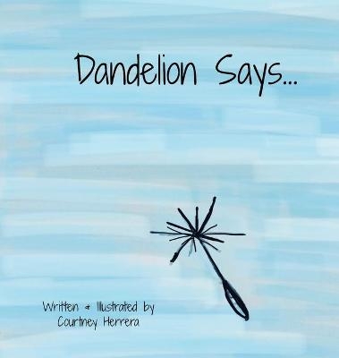 Dandelion Says - Courtney Herrera