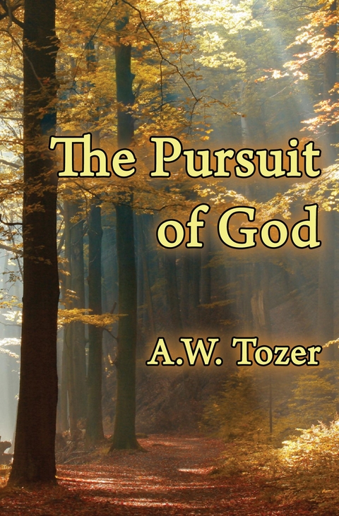 The Pursuit of God -  A.W. Tozer