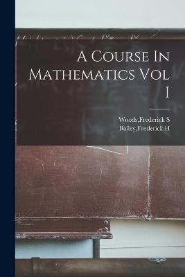 A Course In Mathematics Vol I - 