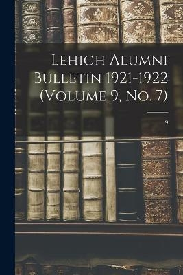 Lehigh Alumni Bulletin 1921-1922 (volume 9, No. 7); 9 -  Anonymous