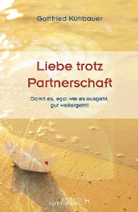 LIEBE TROTZ PARTNERSCHAFT - Gottfried Kühbauer