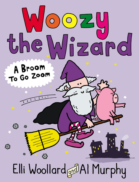 Woozy the Wizard: A Broom to Go Zoom -  Elli Woollard