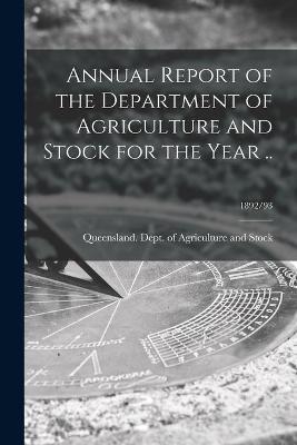 Annual Report of the Department of Agriculture and Stock for the Year ..; 1892/93 - 