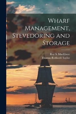 Wharf Management, Stevedoring and Storage [microform] - Thomas Rothwell Taylor