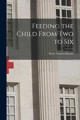 Feeding the Child From Two to Six - 