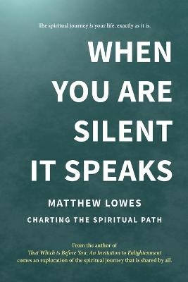 When You are Silent It Speaks - Matthew Lowes