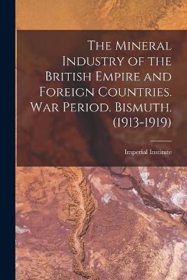 The Mineral Industry of the British Empire and Foreign Countries. War Period. Bismuth. (1913-1919) - 