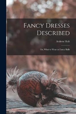 Fancy Dresses Described - Ardern Holt