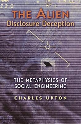 The Alien Disclosure Deception - Charles Upton