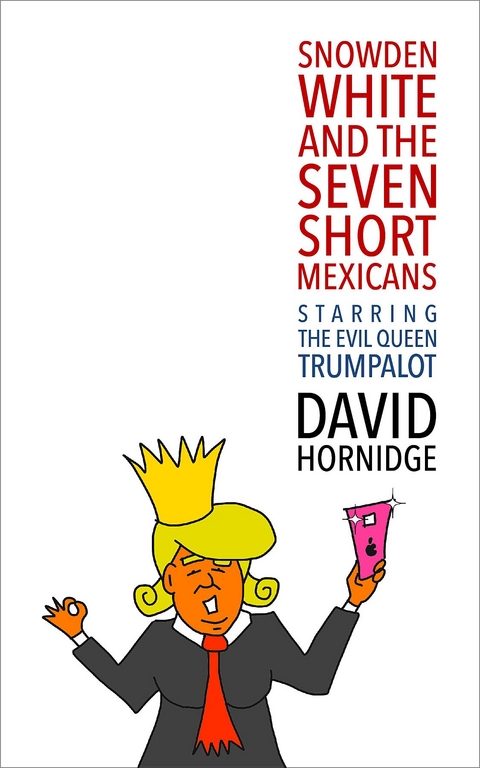 Snowden White and the Seven Short Mexicans - David Hornidge