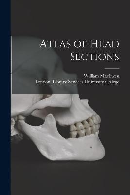 Atlas of Head Sections [electronic Resource] - William Macewen