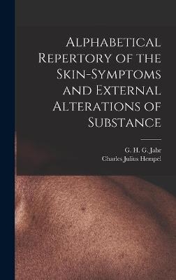 Alphabetical Repertory of the Skin-symptoms and External Alterations of Substance - Charles Julius 1811-1879 Hempel