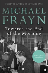 Towards the End of the Morning -  Michael Frayn