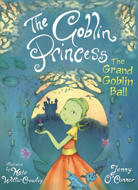 Goblin Princess: The Grand Goblin Ball -  Jenny O'Connor