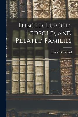 Lubold, Lupold, Leopold, and Related Families - 