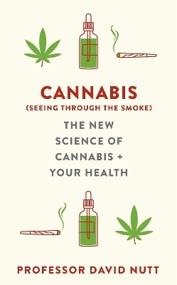 Cannabis (seeing through the smoke) - Professor David Nutt