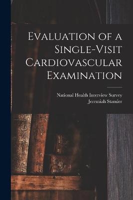 Evaluation of a Single-visit Cardiovascular Examination - Jeremiah 1919- Stamler