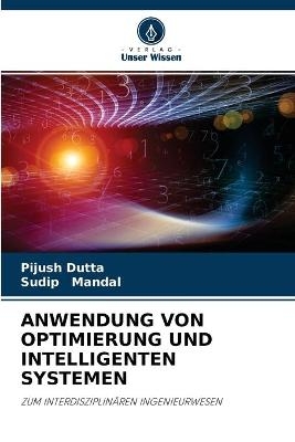 Anwendung Von Optimierung Und Intelligenten Systemen - Pijush Dutta, Sudip Mandal