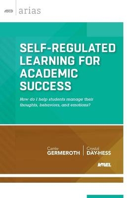 Self-Regulated Learning for Academic Success - Carrie Germeroth, Crystal Day-Hess