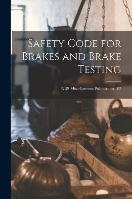 Safety Code for Brakes and Brake Testing; NBS Miscellaneous Publication 107 -  Anonymous