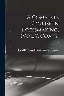 A Complete Course in Dressmaking, (Vol. 7, Coats); 7 - 