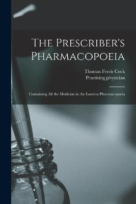 The Prescriber's Pharmacopoeia - Thomas Ferris 1819-1896 Cock