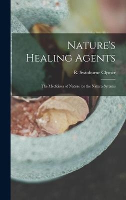 Nature's Healing Agents; the Medicines of Nature (or the Natura System) - 