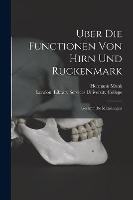 Uber Die Functionen Von Hirn Und Ruckenmark [electronic Resource] - Hermann 1839-1912 Munk