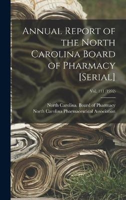 Annual Report of the North Carolina Board of Pharmacy [serial]; Vol. 111 (1992) - 