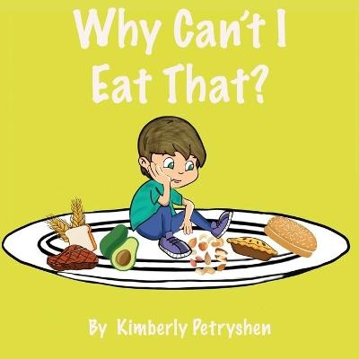 Why Can't I Eat That - Kimberly Petryshen