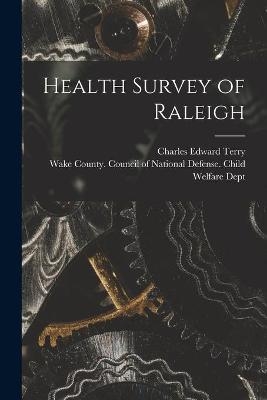 Health Survey of Raleigh - Charles Edward 1878- Terry