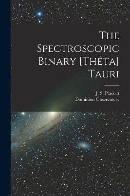 The Spectroscopic Binary [Thêta] Tauri [microform] - 