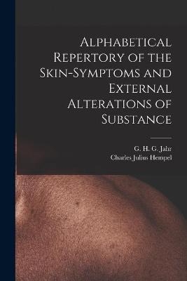 Alphabetical Repertory of the Skin-symptoms and External Alterations of Substance - Charles Julius 1811-1879 Hempel