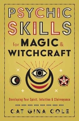 Psychic Skills for Magic & Witchcraft - Cat Gina Cole