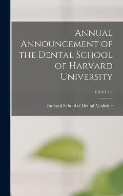 Annual Announcement of the Dental School of Harvard University; 1943/1944 - 