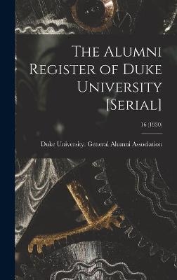 The Alumni Register of Duke University [serial]; 16 (1930) - 